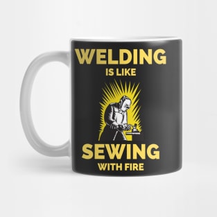 Welding Is Like Sewing With Fire Mug